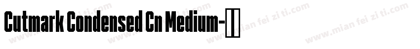 Cutmark Condensed Cn Medium字体转换